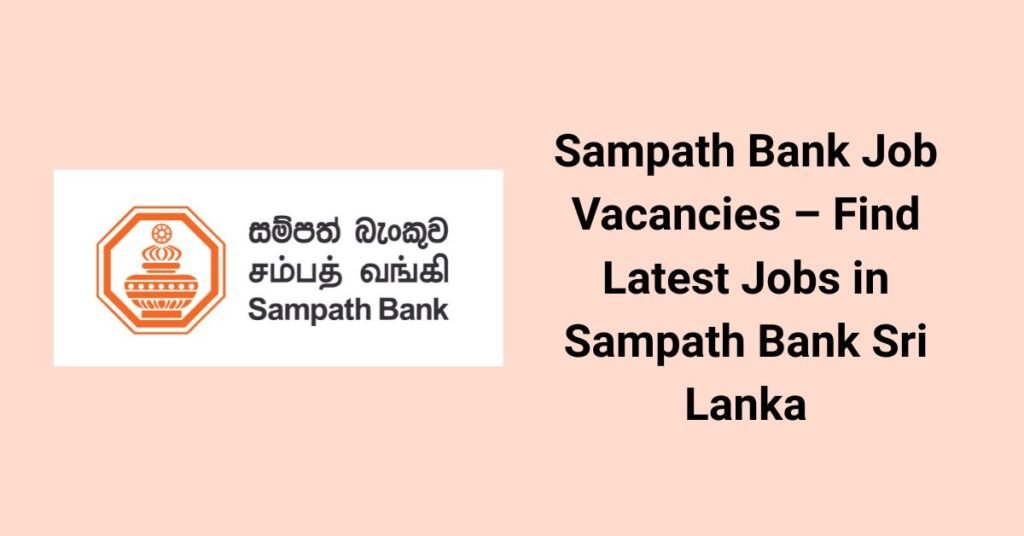 Sampath Bank Job Vacancies – Find Latest Jobs in Sampath Bank Sri Lanka