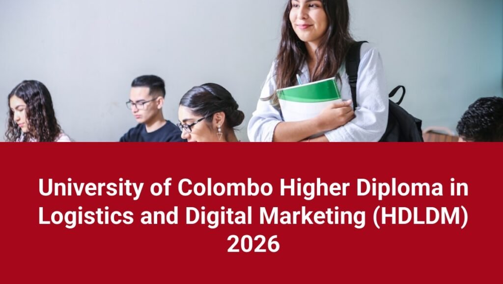 University of Colombo Higher Diploma in Logistics and Digital Marketing (HDLDM) 2026