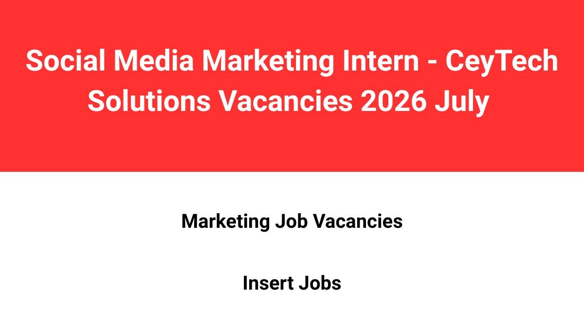 Social Media Marketing Intern – CeyTech Solutions Vacancies 2026 July