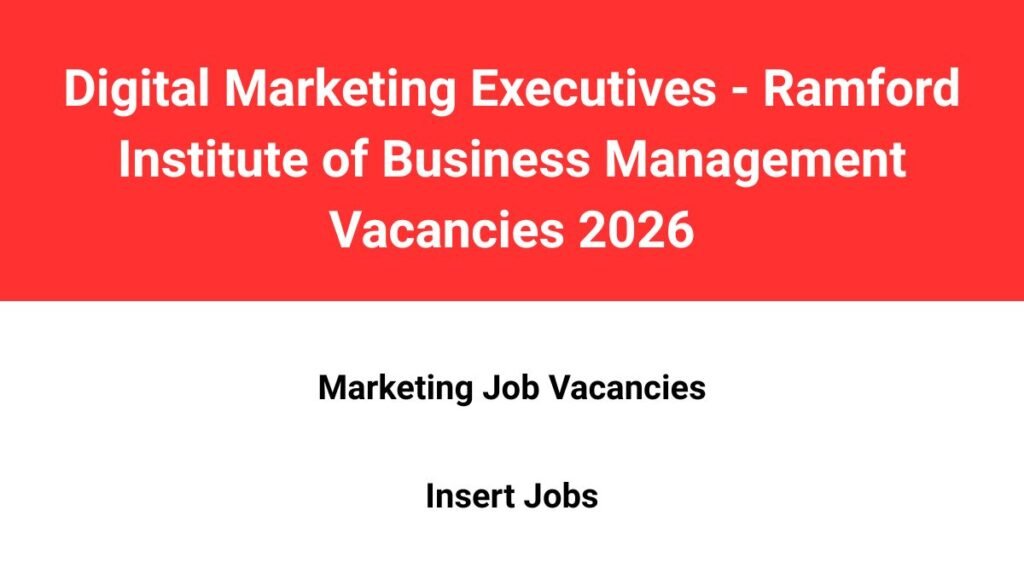 Digital Marketing Executives - Ramford Institute of Business Management Vacancies 2026
