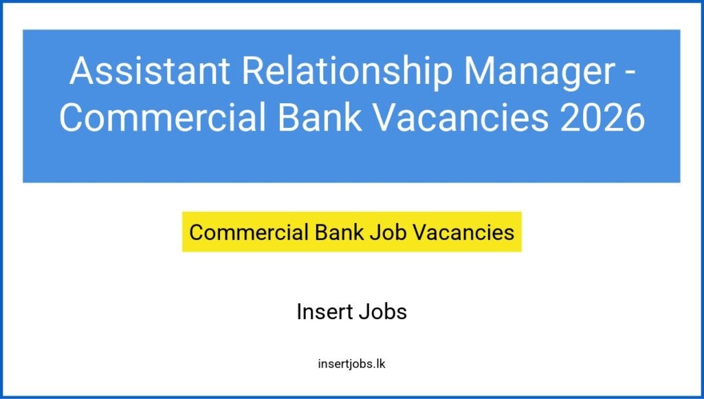 Assistant Relationship Manager - Commercial Bank Vacancies 2026