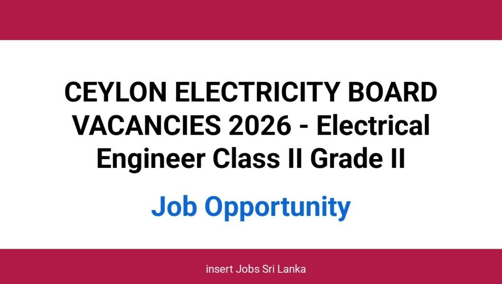 CEYLON ELECTRICITY BOARD VACANCIES 2026 - Electrical Engineer Class II Grade II