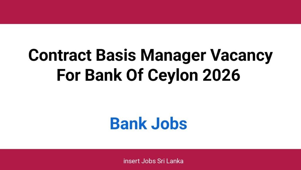 Contract Basis Manager Vacancy For Bank Of Ceylon 2026