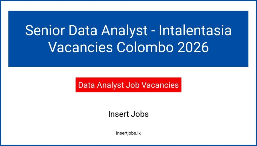 Senior Data Analyst - Intalentasia Vacancies Colombo 2026