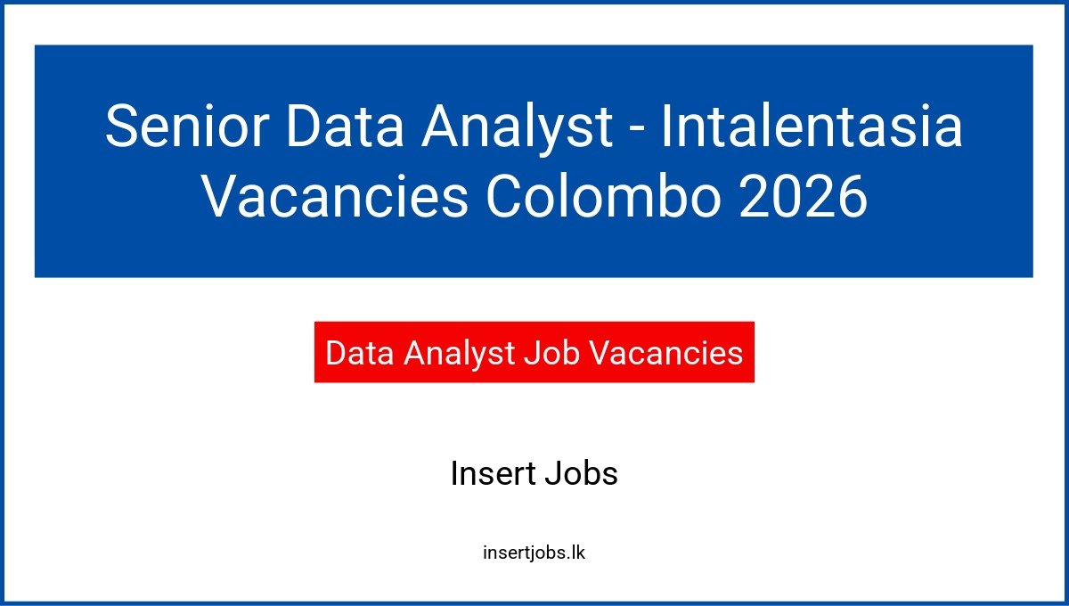 Senior Data Analyst - Intalentasia Vacancies Colombo 2026