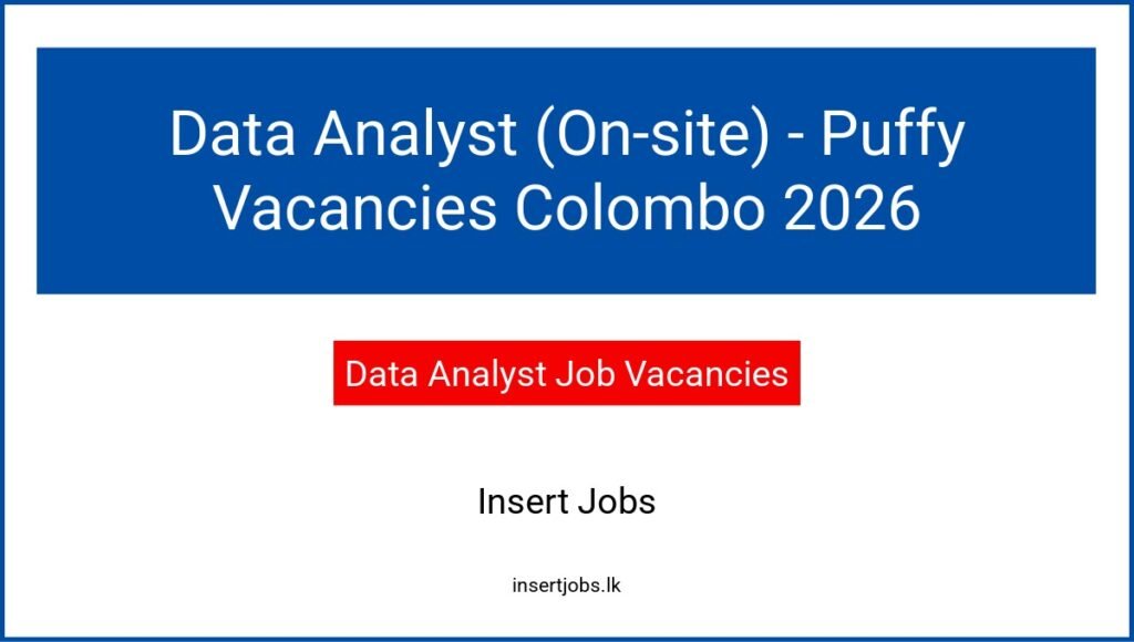 Data Analyst (On-site) - Puffy Vacancies Colombo 2026