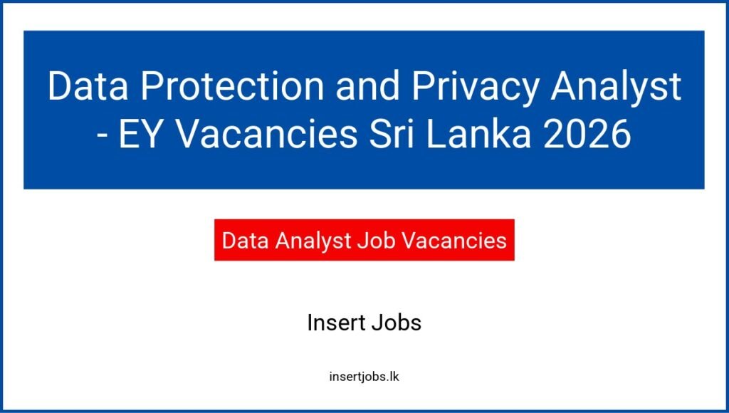 Data Protection and Privacy Analyst - EY Vacancies Sri Lanka 2026