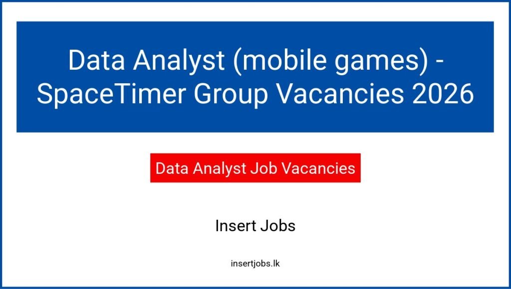 Data Analyst (mobile games) - SpaceTimer Group Vacancies 2026