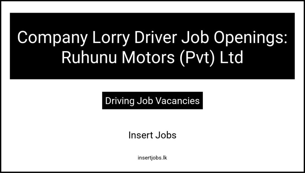 Company Lorry Driver Job Openings: Ruhunu Motors (Pvt) Ltd