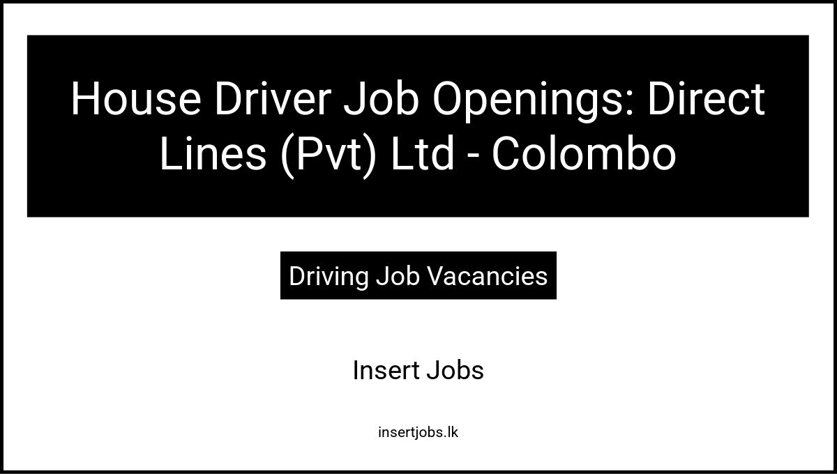 House Driver Job Openings: Direct Lines (Pvt) Ltd – Colombo