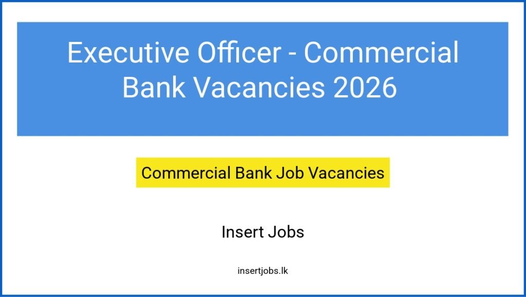 Executive Officer - Commercial Bank Vacancies 2026