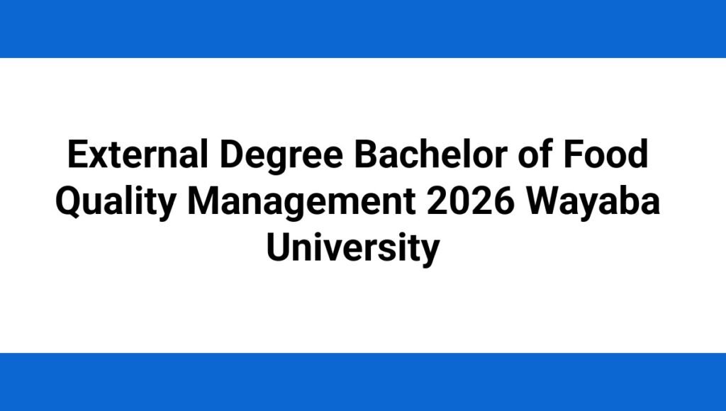 External Degree Bachelor of Food Quality Management 2026 Wayaba University