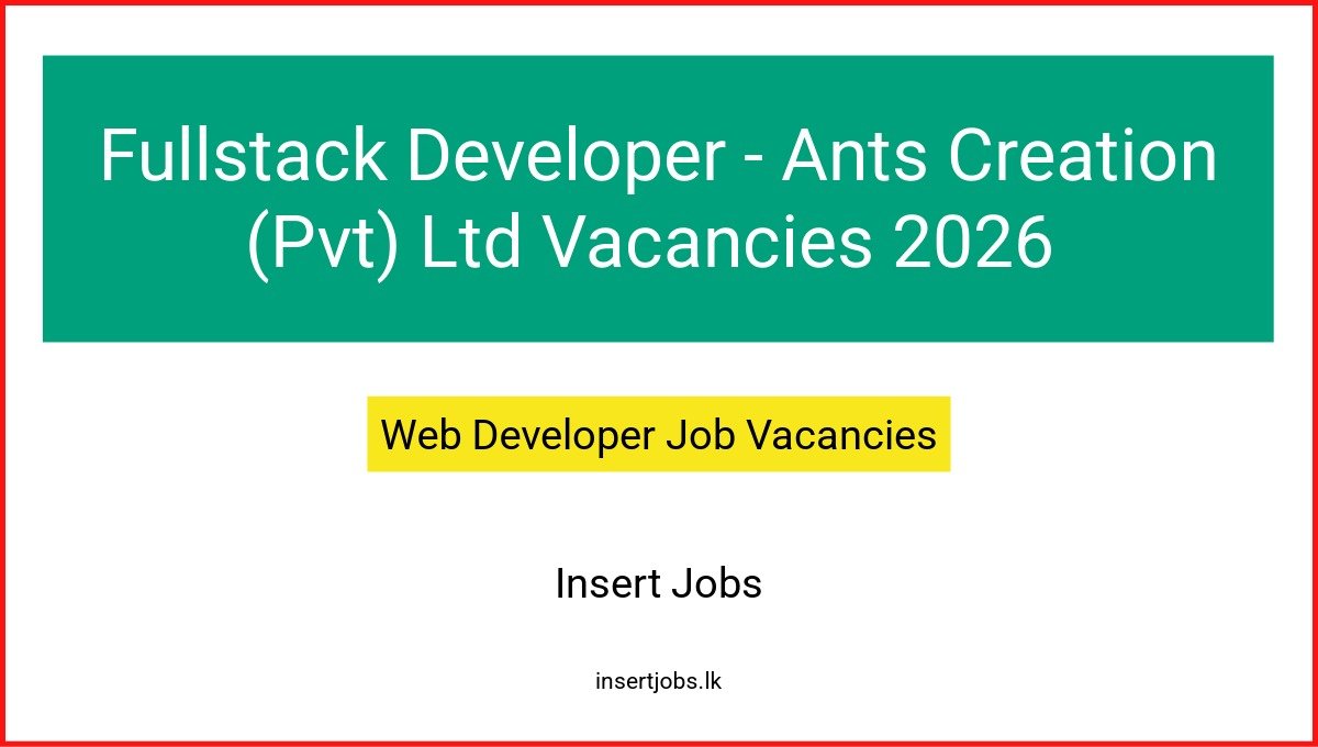 Fullstack Developer - Ants Creation (Pvt) Ltd Vacancies 2026