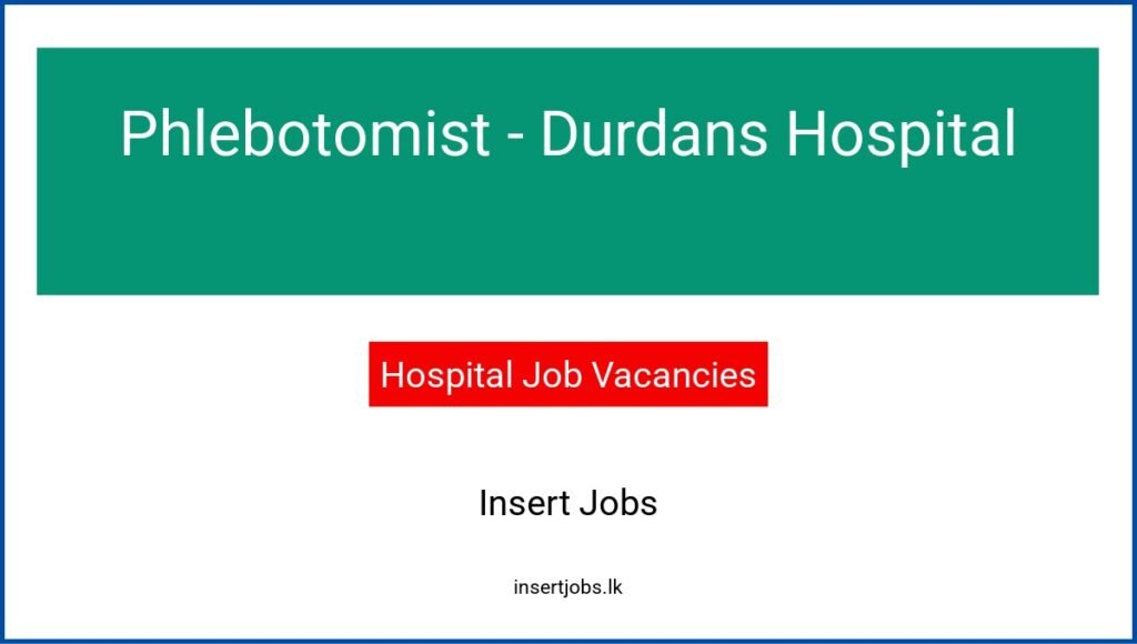 Phlebotomist - Durdans Hospital