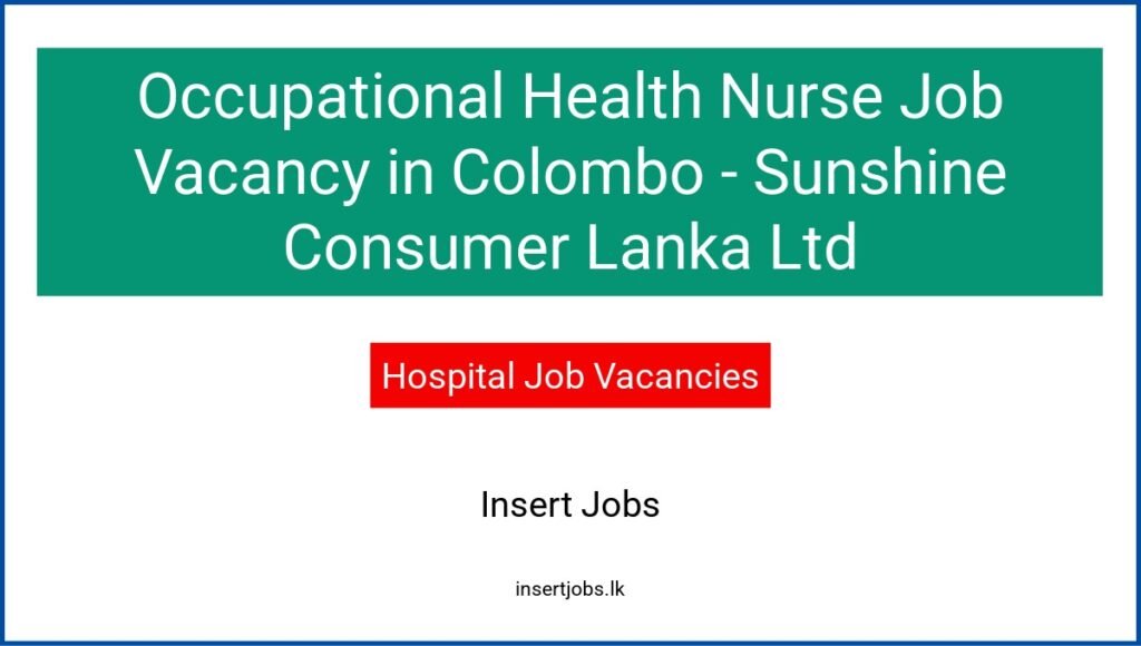 Occupational Health Nurse Job Vacancy in Colombo - Sunshine Consumer Lanka Ltd