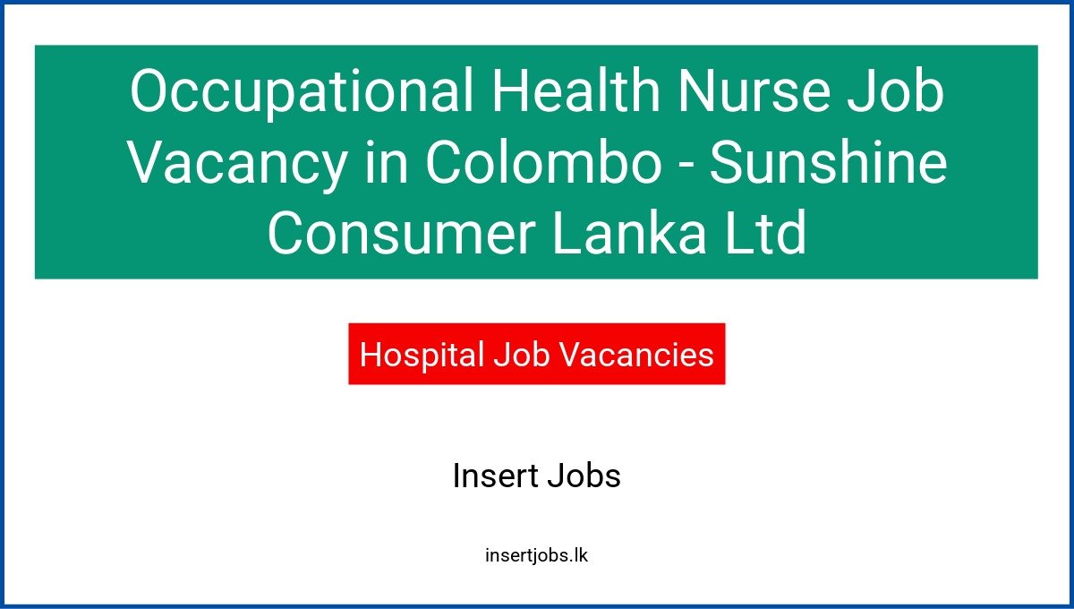 Occupational Health Nurse Job Vacancy in Colombo - Sunshine Consumer Lanka Ltd