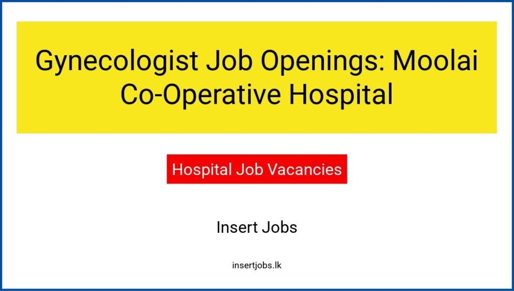 Gynecologist Job Openings: Moolai Co-Operative Hospital