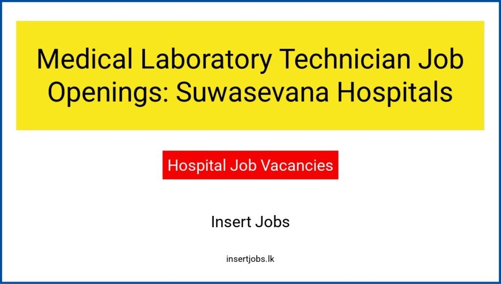 Medical Laboratory Technician Job Openings: Suwasevana Hospitals