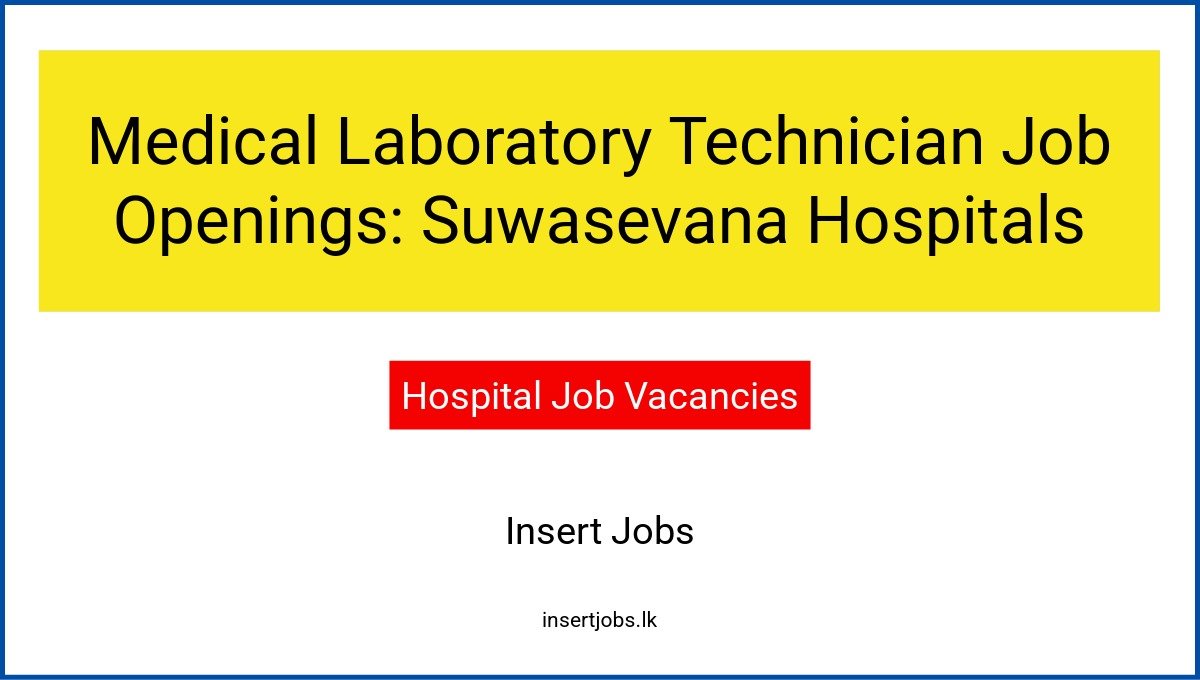 Medical Laboratory Technician Job Openings: Suwasevana Hospitals