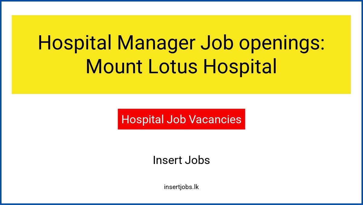 Hospital Manager Job openings: Mount Lotus Hospital