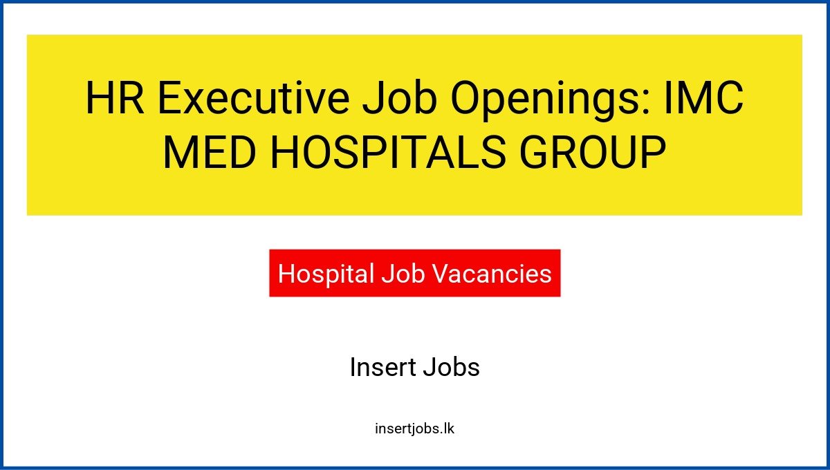 HR Executive Job Openings: IMC MED HOSPITALS GROUP