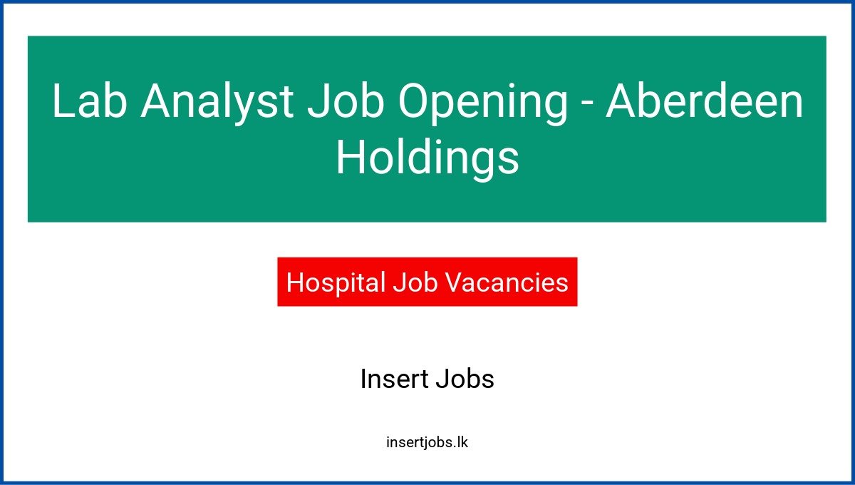 Lab Analyst Job Opening - Aberdeen Holdings