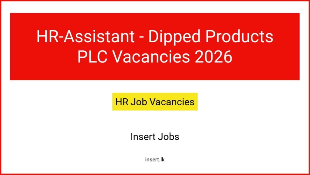 HR-Assistant - Dipped Products PLC Vacancies 2026