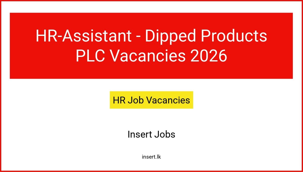 HR-Assistant - Dipped Products PLC Vacancies 2026