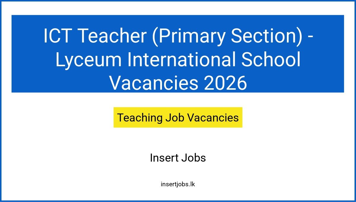 ICT Teacher (Primary Section) - Lyceum International School Vacancies 2026