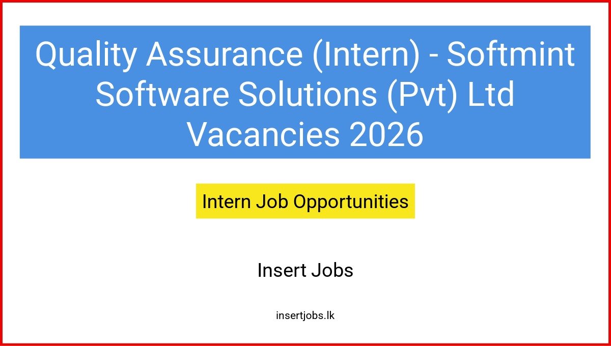 Quality Assurance (Intern) – Softmint Software Solutions (Pvt) Ltd Vacancies 2026