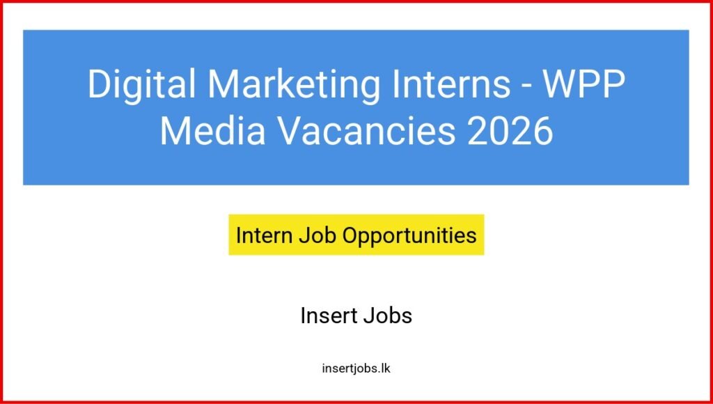 Digital Marketing Interns - WPP Media Vacancies 2026