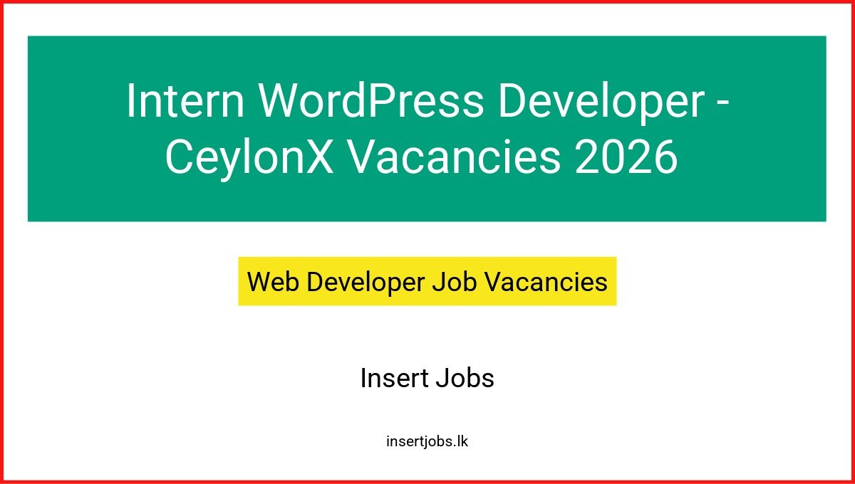 Intern WordPress Developer - CeylonX Vacancies 2026