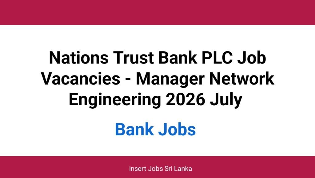 Nations Trust Bank PLC Job Vacancies - Manager Network Engineering 2026 July