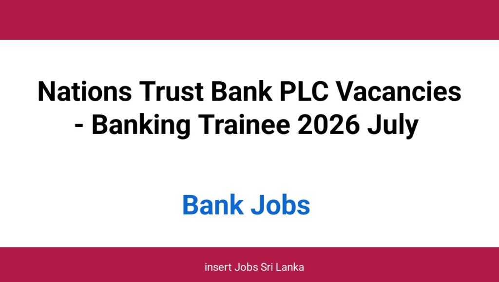 Nations Trust Bank PLC Vacancies - Banking Trainee 2026 July
