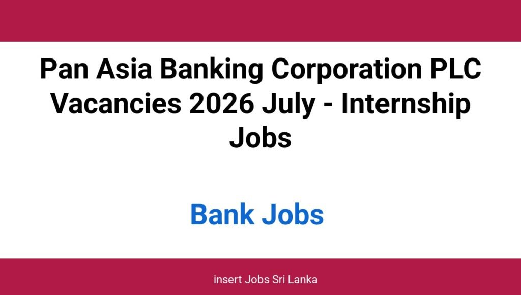 Pan Asia Banking Corporation PLC Vacancies 2026 July - Internship Jobs