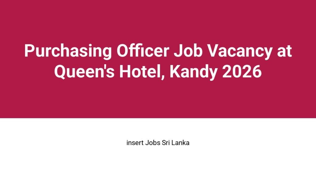 Purchasing Officer Job Vacancy at Queen's Hotel, Kandy 2026