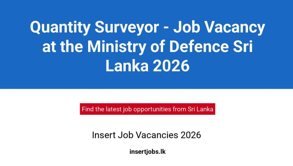 Quantity Surveyor - Job Vacancy at the Ministry of Defence Sri Lanka 2026