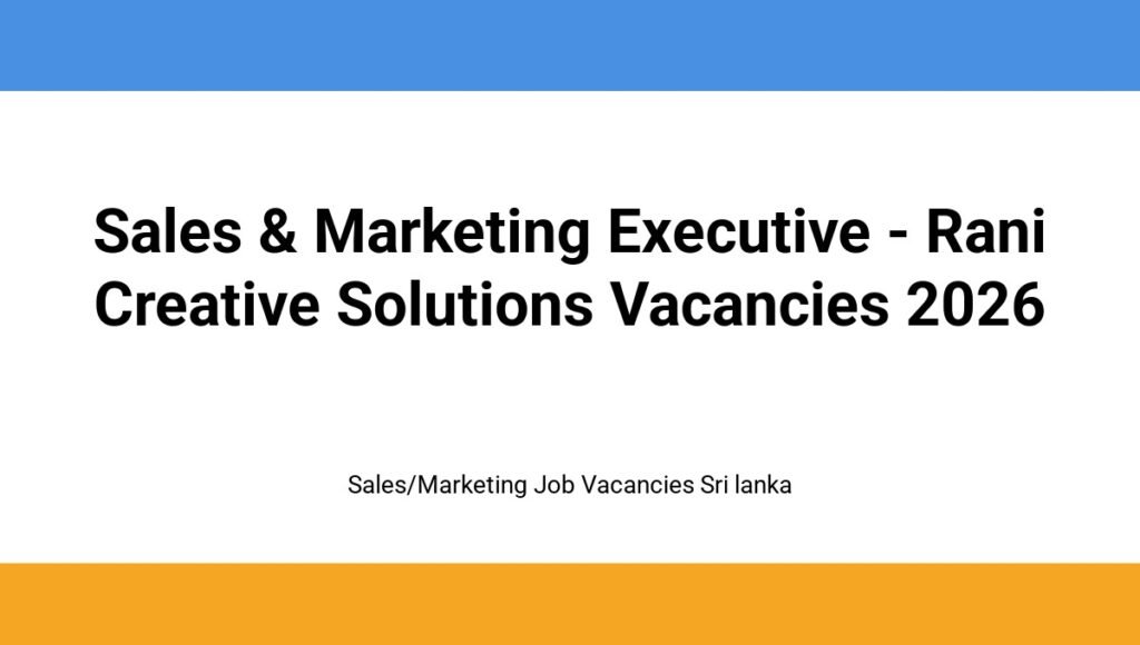 Sales & Marketing Executive - Rani Creative Solutions Vacancies 2026