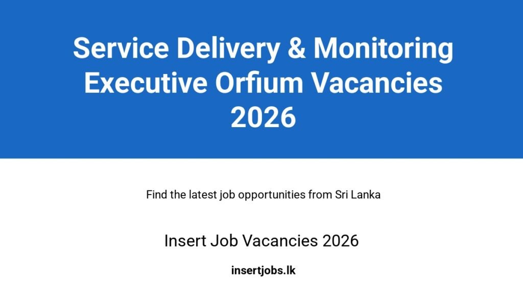 Service Delivery & Monitoring Executive Orfium Vacancies 2026