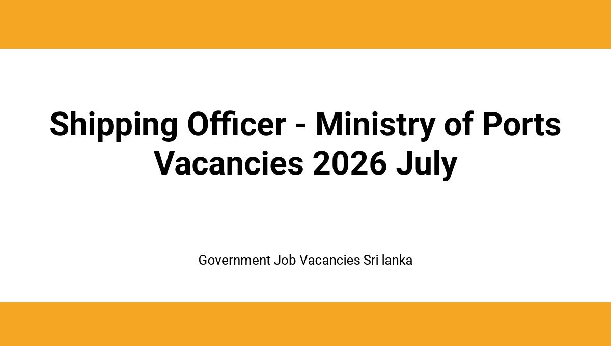 Shipping Officer – Ministry of Ports Vacancies 2026 July