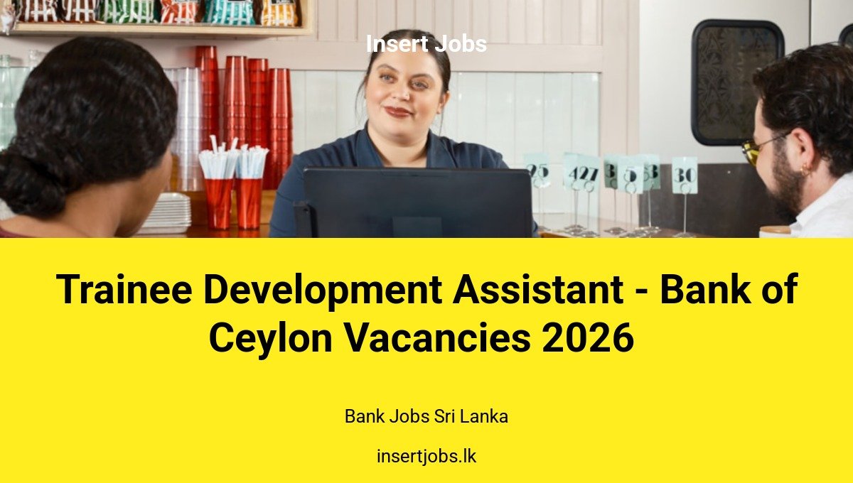 Trainee Development Assistant - Bank of Ceylon Vacancies 2026