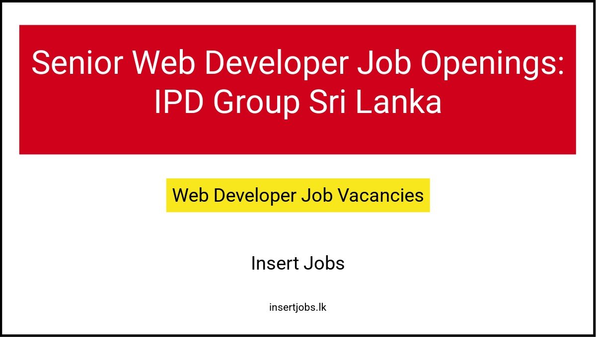 Senior Web Developer Job Openings: IPD Group Sri Lanka