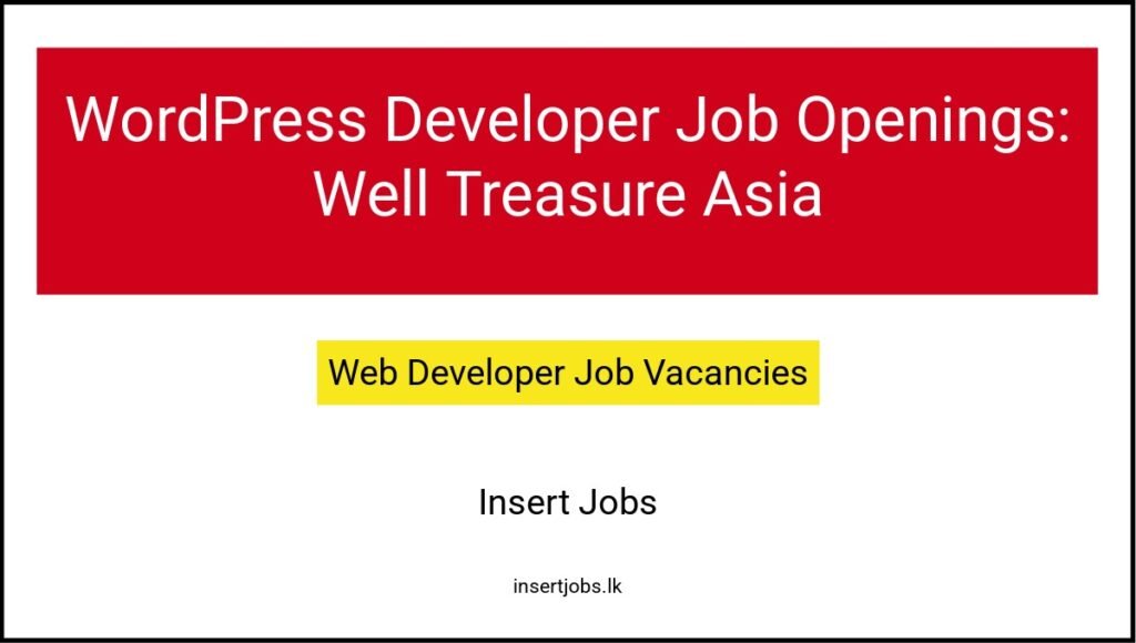 WordPress Developer Job Openings: Well Treasure Asia