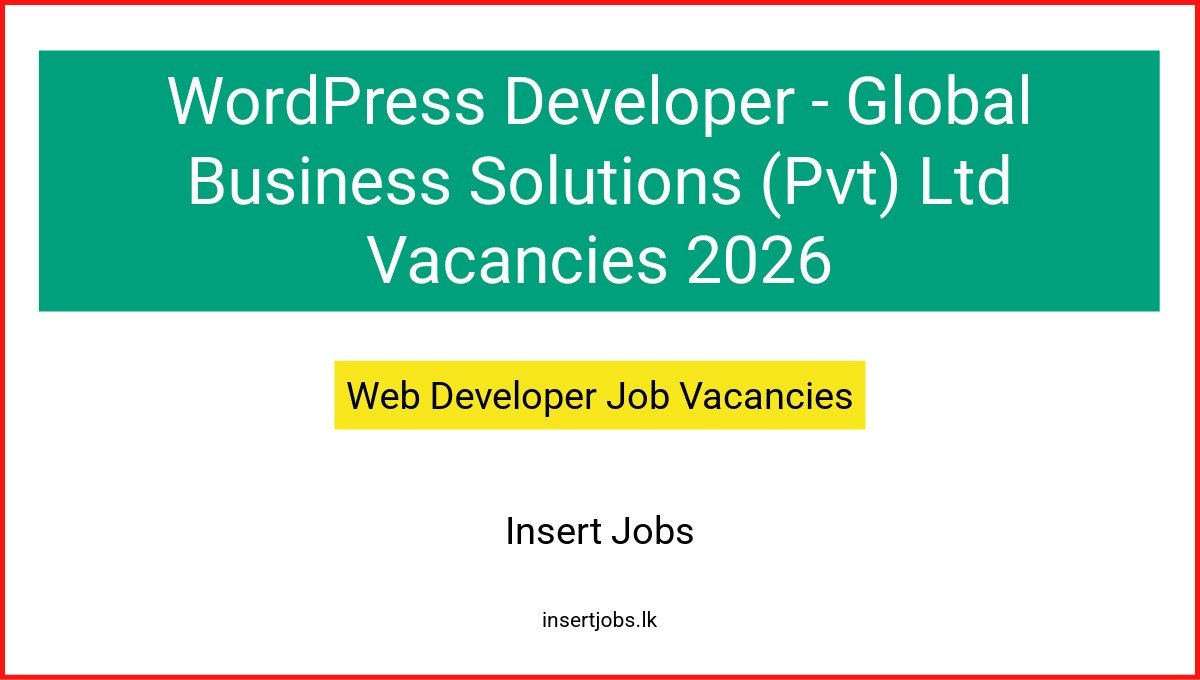WordPress Developer - Global Business Solutions (Pvt) Ltd Vacancies 2026
