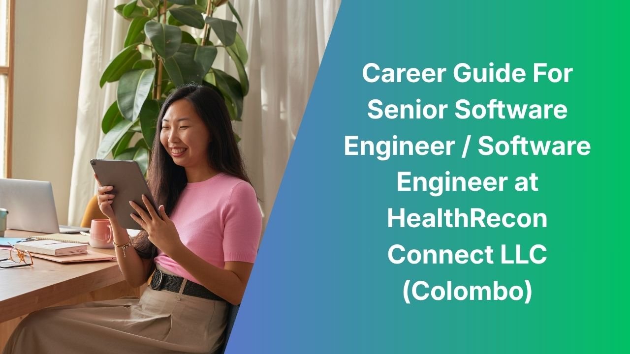 Career Guide For Senior Software Engineer / Software Engineer at HealthRecon Connect LLC (Colombo)
