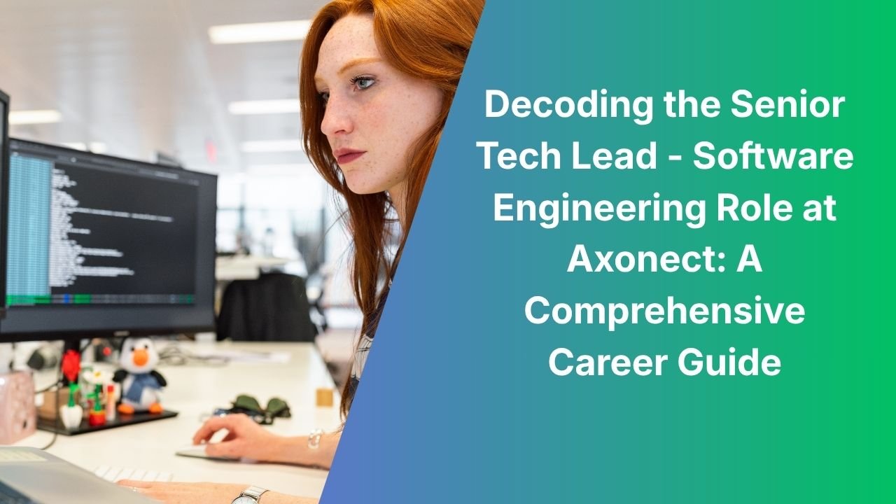 Decoding the Senior Tech Lead - Software Engineering Role at Axonect: A Comprehensive Career Guide