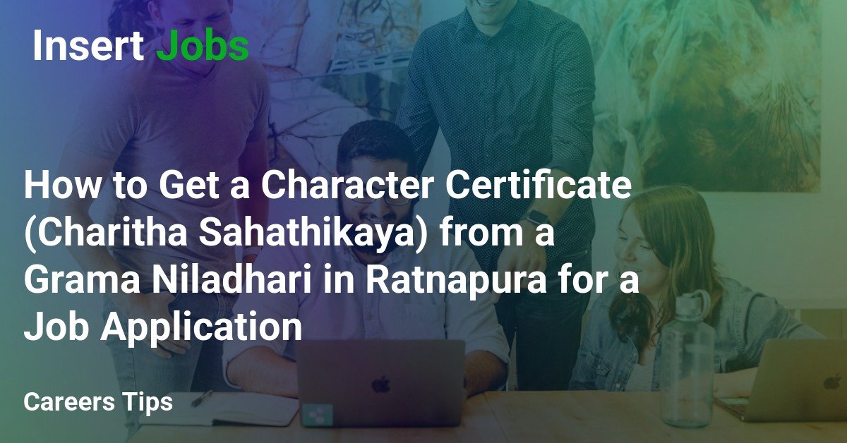 How to Get a Character Certificate (Charitha Sahathikaya) from a Grama Niladhari in Ratnapura for a Job Application
