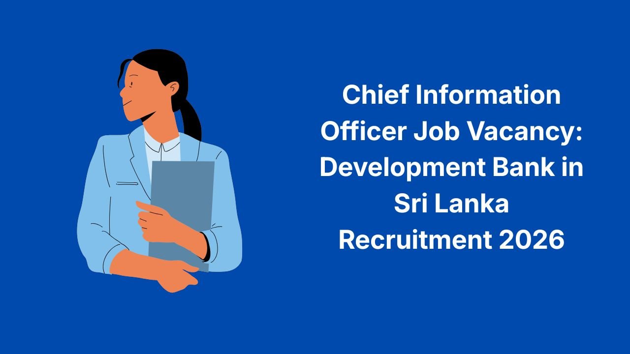 Chief Information Officer Job Vacancy: Development Bank in Sri Lanka Recruitment 2026