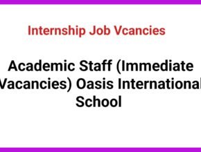Academic Staff (Immediate Vacancies) Oasis International School
