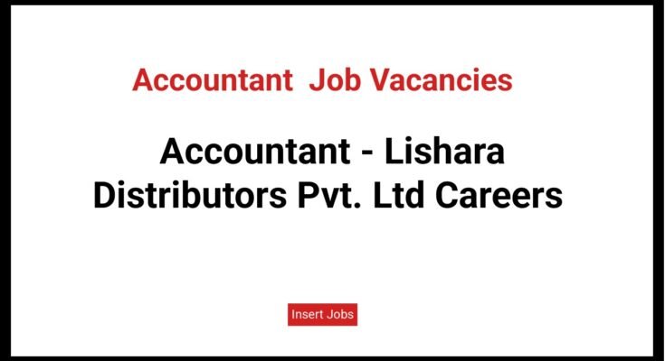 Accountant - Lishara Distributors Pvt. Ltd Careers